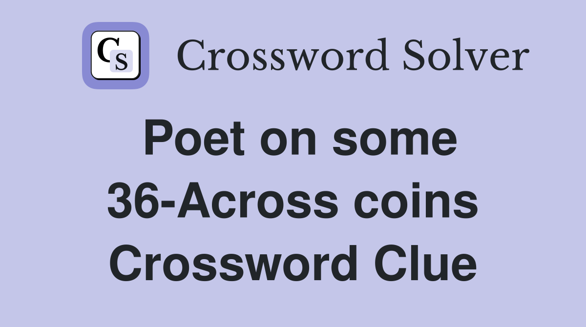 Poet on some 36Across coins Crossword Clue Answers Crossword Solver